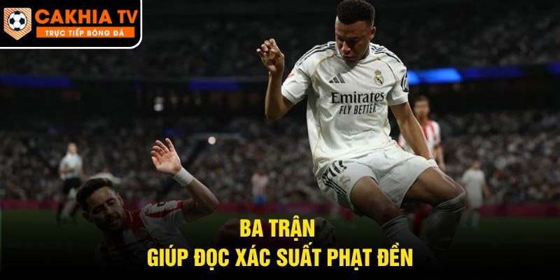 Ba trận giúp đọc xác suất phạt đền