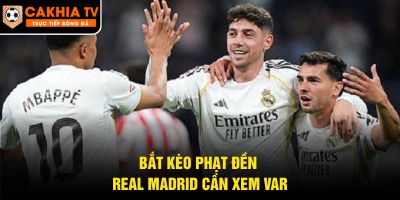 Bắt kèo phạt đền Real Madrid cần xem VAR