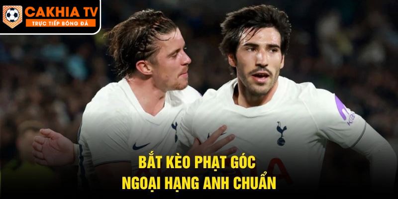 Bắt kèo phạt góc Ngoại Hạng Anh chuẩn