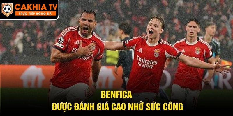 Benfica được đánh giá cao nhờ sức công