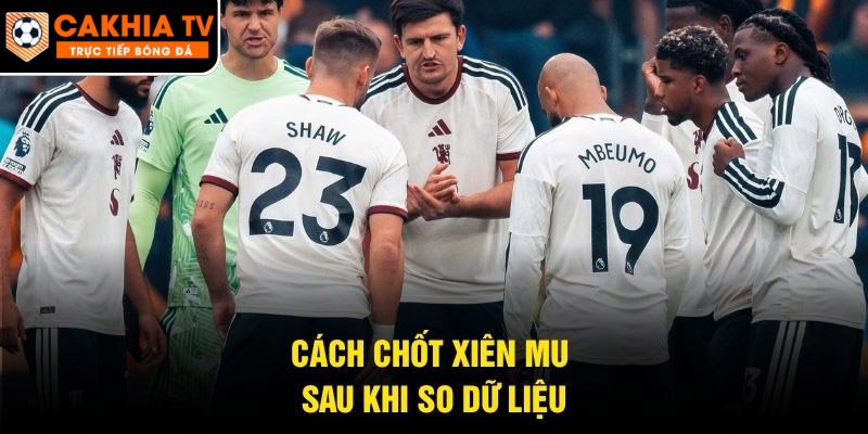 Cách chốt xiên MU sau khi so dữ liệu