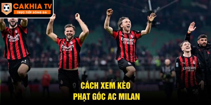 Cách xem kèo phạt góc AC Milan