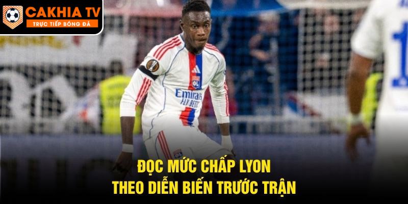 Đọc mức chấp Lyon theo thế trận gần nhất