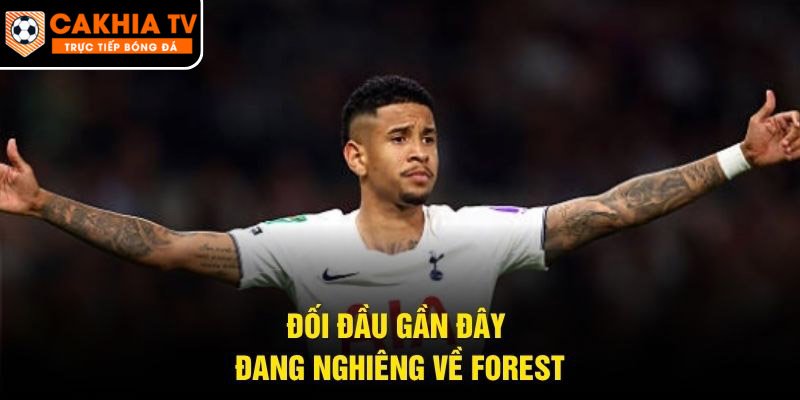 Đối đầu gần đây đang nghiêng về Forest