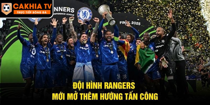 Đội hình Rangers mới mở thêm hướng tấn công