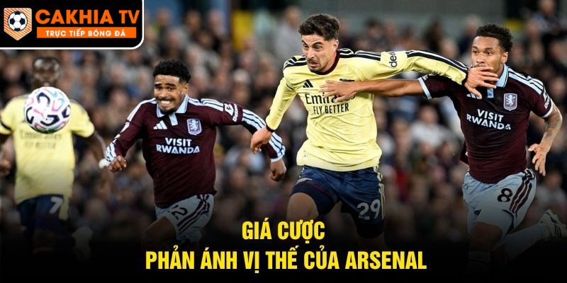 Giá cược phản ánh vị thế của Arsenal