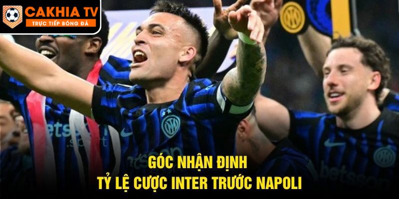 Góc nhận định tỷ lệ cược Inter trước Napoli
