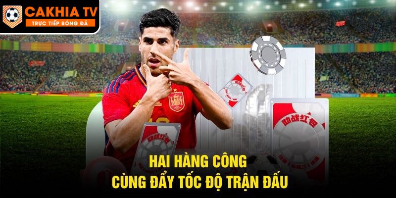 Hai hàng công cùng đẩy tốc độ trận đấu