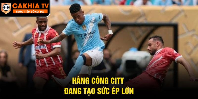 Hàng công City đang tạo sức ép lớn