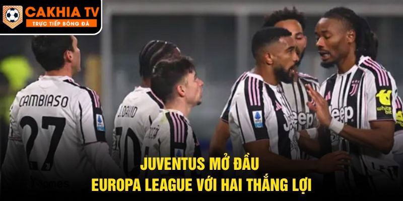 Juventus mở đầu Europa League với hai thắng lợi