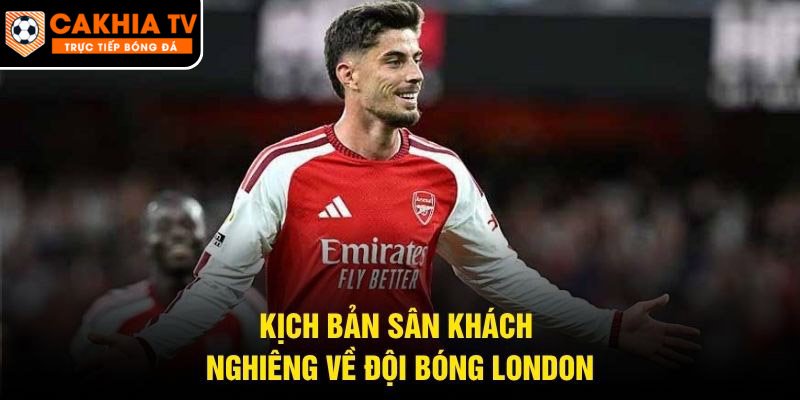 Kịch bản sân khách nghiêng về đội bóng London