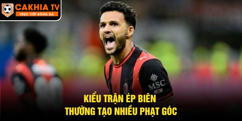 Kiểu trận ép biên thường tạo nhiều phạt góc