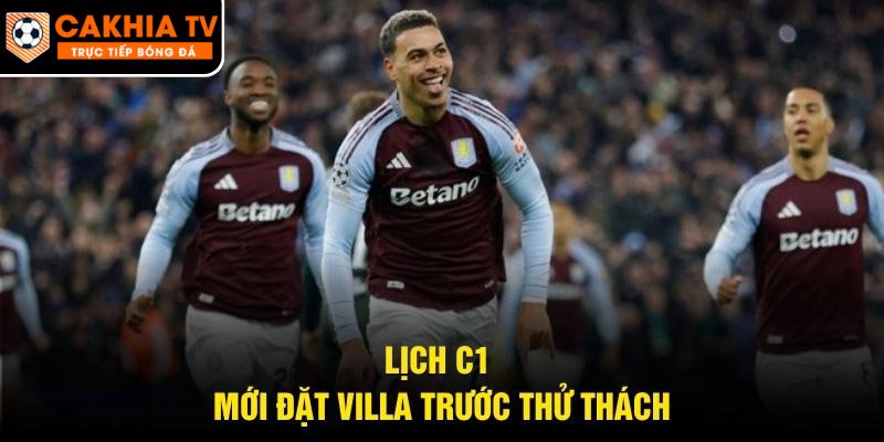 Lịch C1 mới đặt Villa trước thử thách