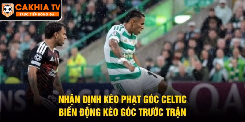 Nhận Định Kèo Phạt Góc Celtic