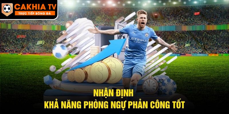 Nhận định khả năng phòng ngự phản công tốt