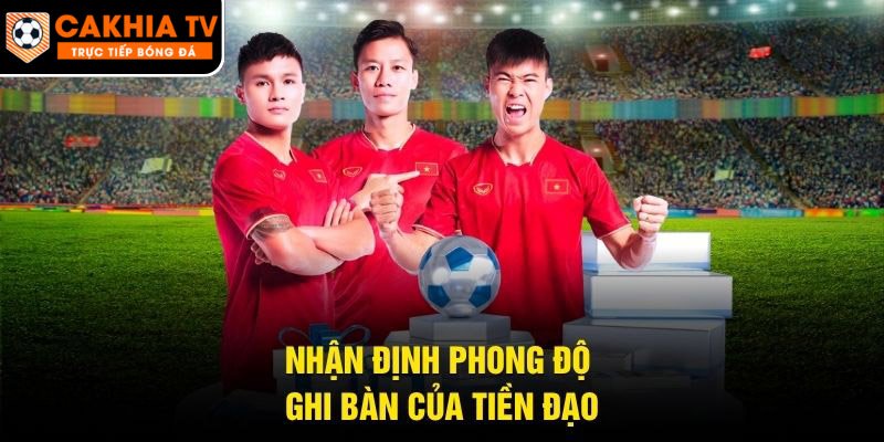 Nhận định phong độ ghi bàn của tiền đạo