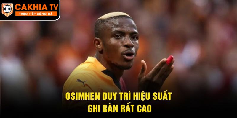 Osimhen duy trì hiệu suất ghi bàn rất cao