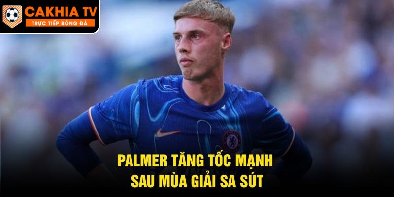 Palmer tăng tốc mạnh sau mùa giải sa sút