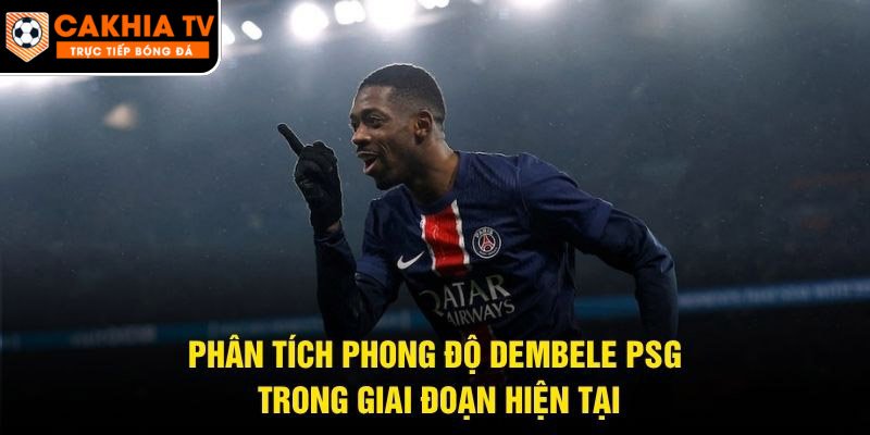 Phân Tích Phong Độ Dembele PSG