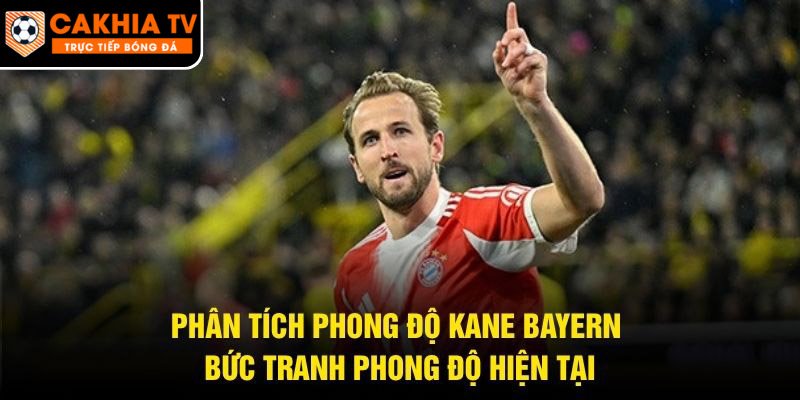 Phân Tích Phong Độ Kane Bayern – Bức Tranh Phong Độ Hiện Tại