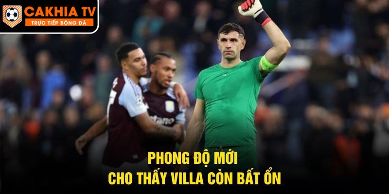 Phong độ mới cho thấy Villa còn bất ổn