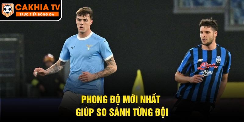 Phong độ mới nhất giúp so sánh từng đội