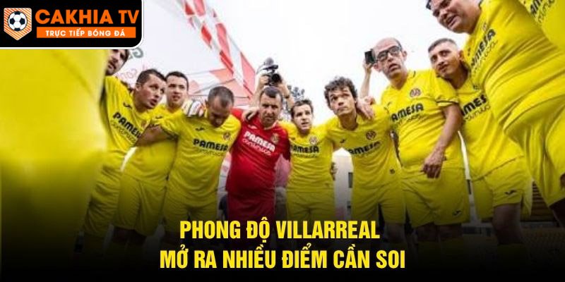 Phong độ Villarreal mở ra nhiều điểm cần soi