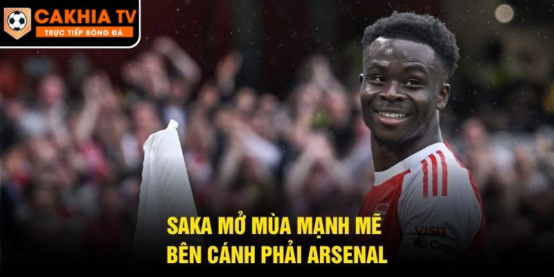 Saka mở mùa mạnh mẽ bên cánh phải Arsenal