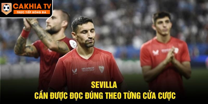 Sevilla cần được đọc đúng theo từng cửa cược