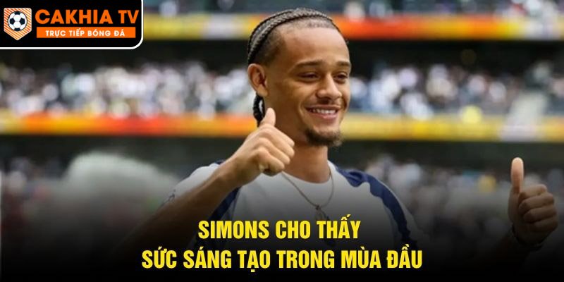 Simons cho thấy sức sáng tạo trong mùa đầu