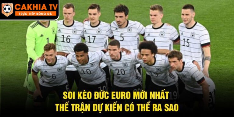 Soi Kèo Đức Euro Mới Nhất